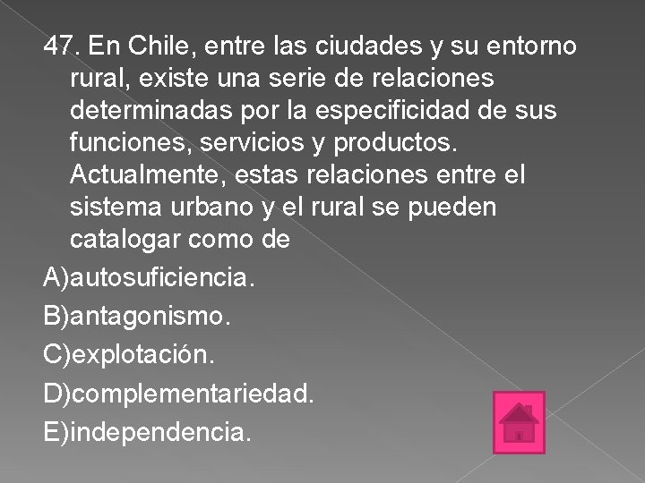 47. En Chile, entre las ciudades y su entorno rural, existe una serie de