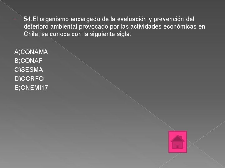  54. El organismo encargado de la evaluación y prevención del deterioro ambiental provocado