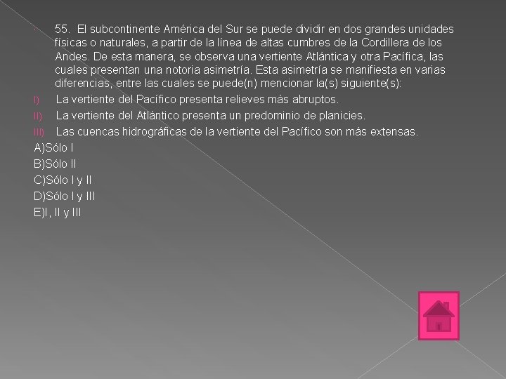 55. El subcontinente América del Sur se puede dividir en dos grandes unidades físicas