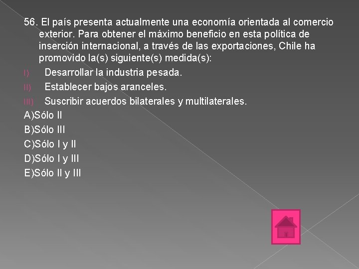 56. El país presenta actualmente una economía orientada al comercio exterior. Para obtener el 56. El país presenta actualmente una economía orientada al comercio exterior. Para obtener el