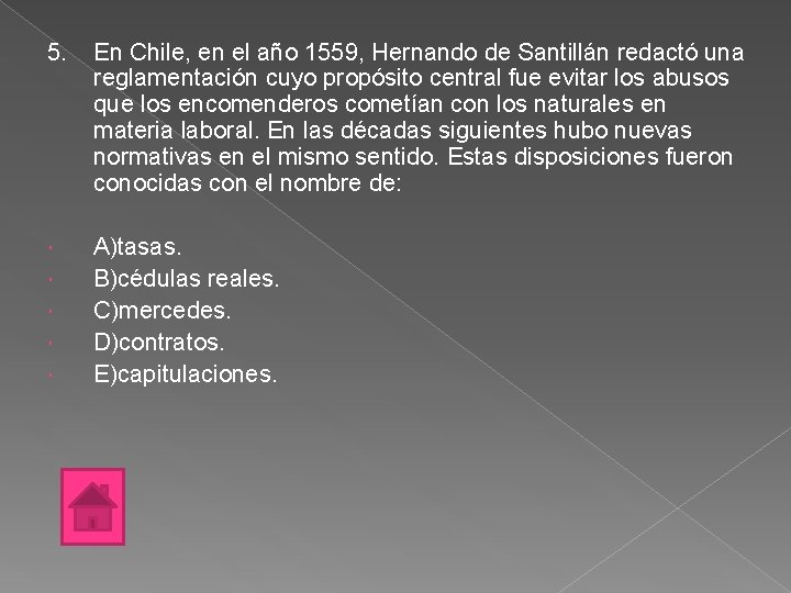 5. En Chile, en el año 1559, Hernando de Santillán redactó una reglamentación cuyo