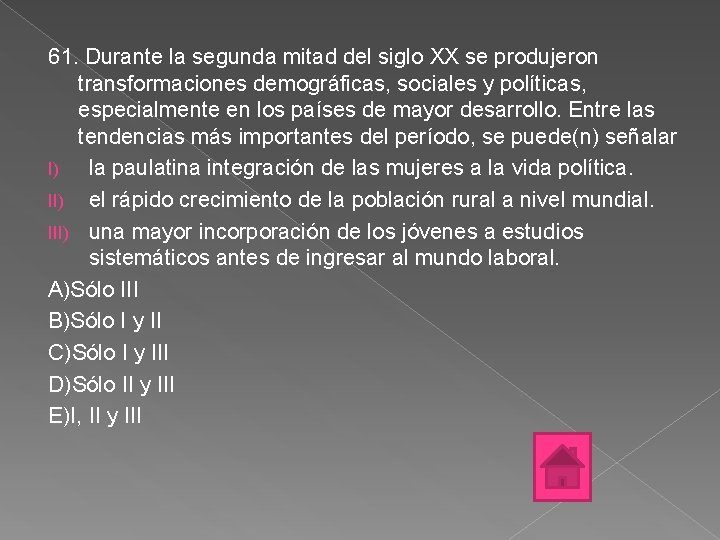 61. Durante la segunda mitad del siglo XX se produjeron transformaciones demográficas, sociales y