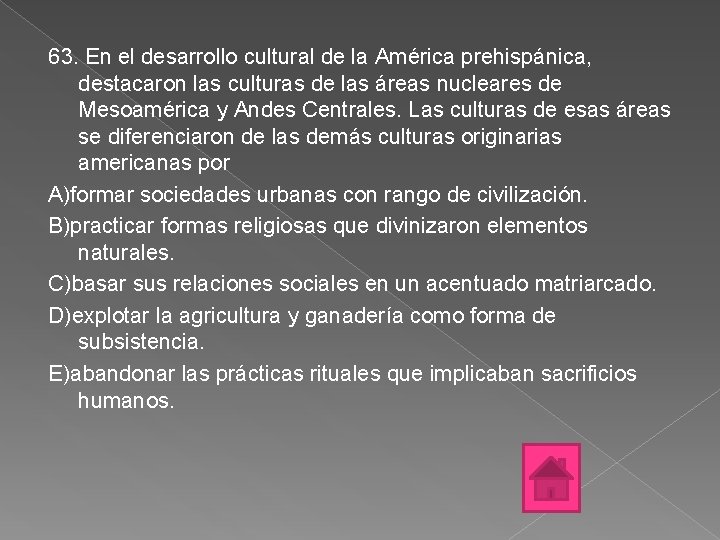 63. En el desarrollo cultural de la América prehispánica, destacaron las culturas de las