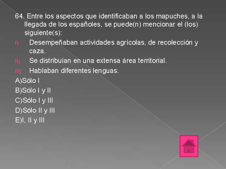 64. Entre los aspectos que identificaban a los mapuches, a la llegada de los