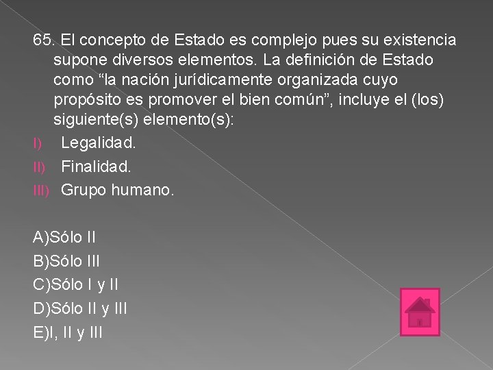 65. El concepto de Estado es complejo pues su existencia supone diversos elementos. La