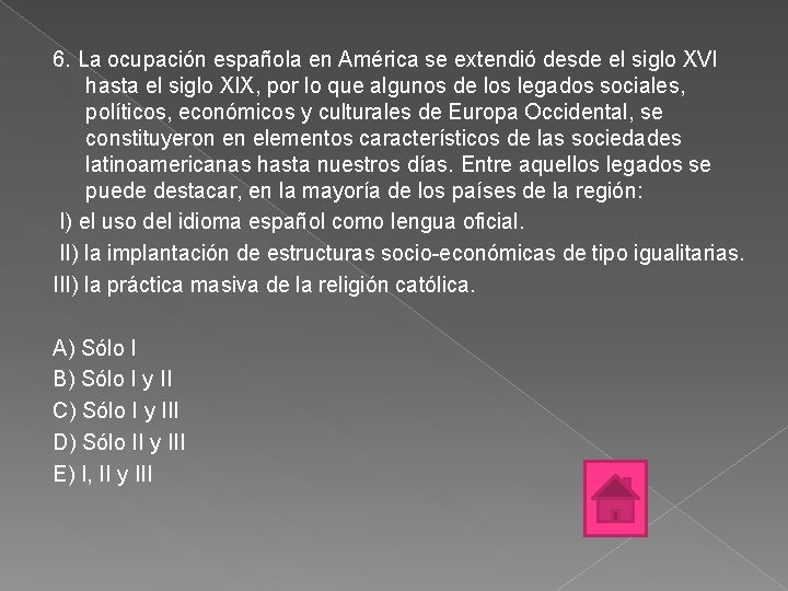 6. La ocupación española en América se extendió desde el siglo XVI hasta el