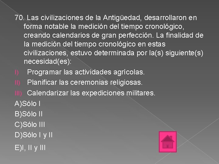 70. Las civilizaciones de la Antigüedad, desarrollaron en forma notable la medición del tiempo