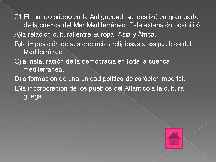 71. El mundo griego en la Antigüedad, se localizó en gran parte de la