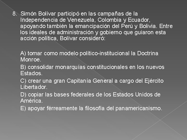 8. Simón Bolívar participó en las campañas de la Independencia de Venezuela, Colombia y 8. Simón Bolívar participó en las campañas de la Independencia de Venezuela, Colombia y