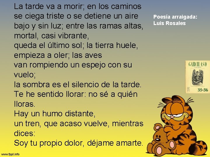 La tarde va a morir; en los caminos se ciega triste o se detiene