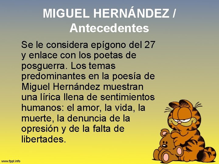 MIGUEL HERNÁNDEZ / Antecedentes Se le considera epígono del 27 y enlace con los