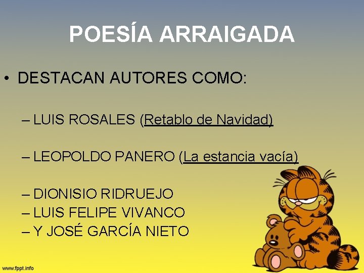 POESÍA ARRAIGADA • DESTACAN AUTORES COMO: – LUIS ROSALES (Retablo de Navidad) – LEOPOLDO