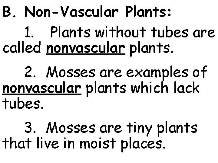 A Two types of plants 1 Nonvascular 2