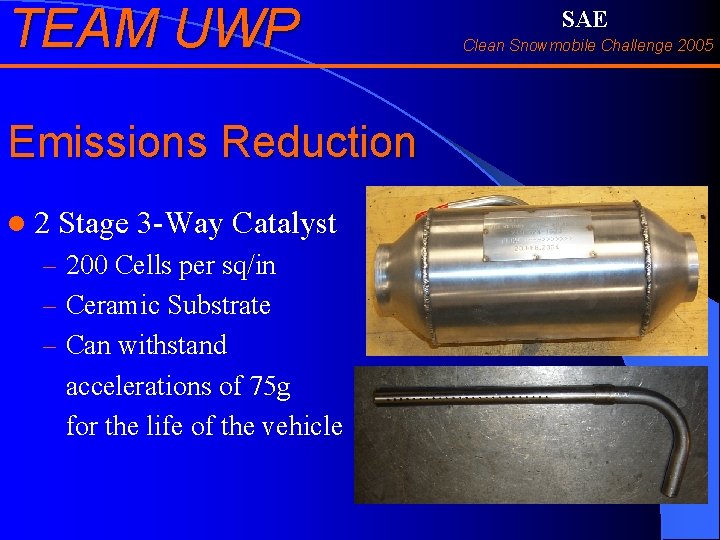 TEAM UWP Emissions Reduction l 2 Stage 3 -Way Catalyst – 200 Cells per