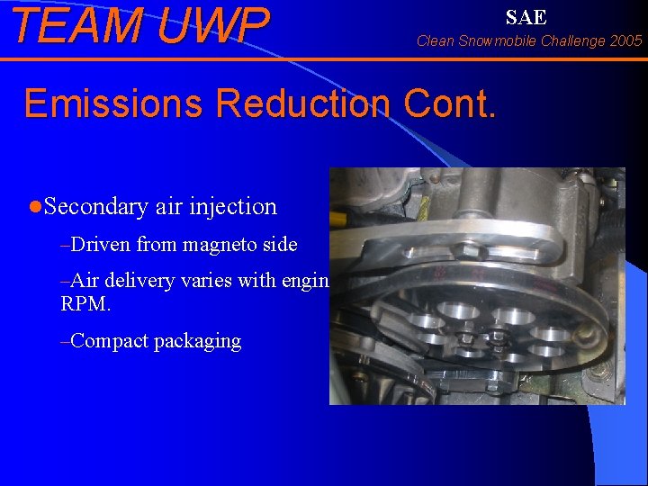 TEAM UWP SAE Clean Snowmobile Challenge 2005 Emissions Reduction Cont. l. Secondary air injection