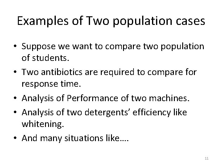 Examples of Two population cases • Suppose we want to compare two population of