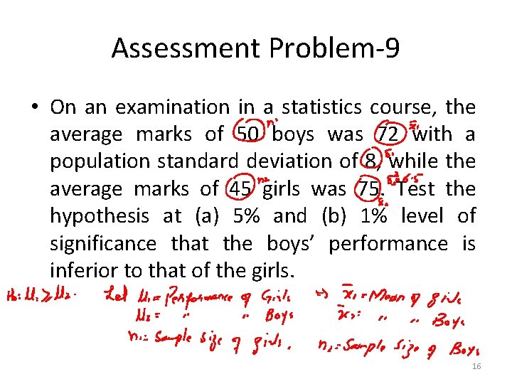 Assessment Problem-9 • On an examination in a statistics course, the average marks of