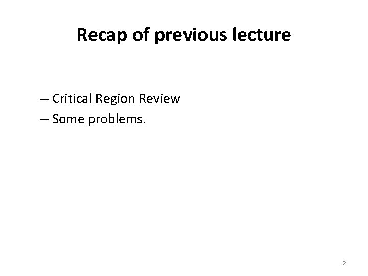 Recap of previous lecture – Critical Region Review – Some problems. 2 