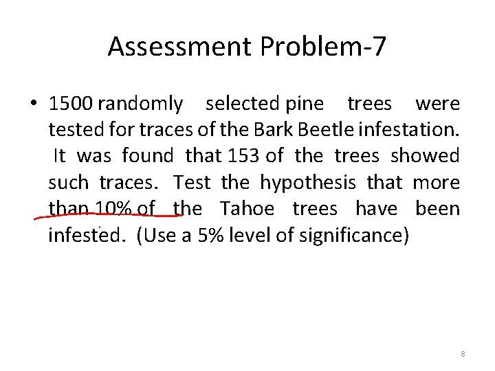 Assessment Problem-7 • 1500 randomly selected pine trees were tested for traces of the