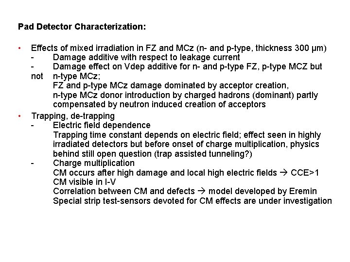 Pad Detector Characterization: • • Effects of mixed irradiation in FZ and MCz (n-
