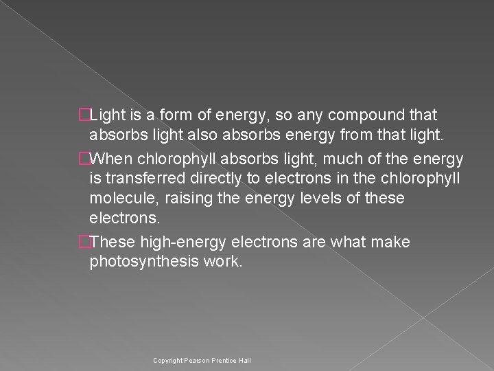 �Light is a form of energy, so any compound that absorbs light also absorbs