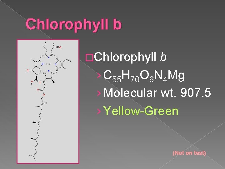 Chlorophyll b �Chlorophyll b › C 55 H 70 O 6 N 4 Mg