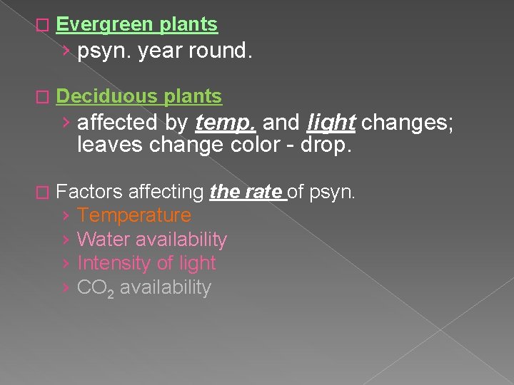 � Evergreen plants › psyn. year round. � Deciduous plants › affected by temp.