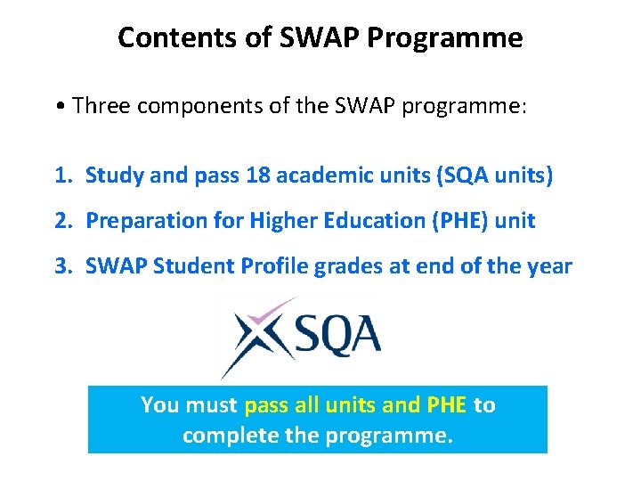 Contents of SWAP Programme • Three components of the SWAP programme: 1. Study and