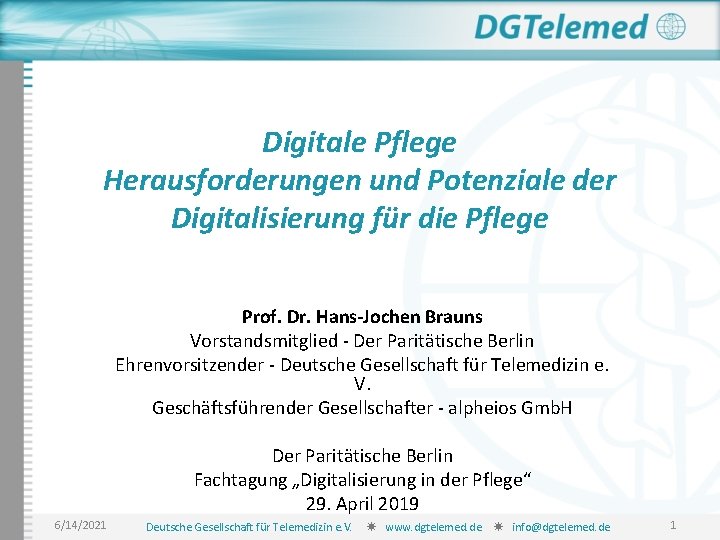 Digitale Pflege Herausforderungen und Potenziale der Digitalisierung für die Pflege Prof. Dr. Hans-Jochen Brauns