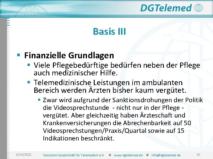 Basis III § Finanzielle Grundlagen § Viele Pflegebedürftige bedürfen neben der Pflege auch medizinischer