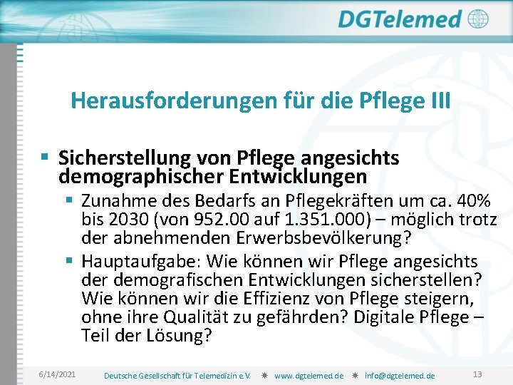 Herausforderungen für die Pflege III § Sicherstellung von Pflege angesichts demographischer Entwicklungen § Zunahme