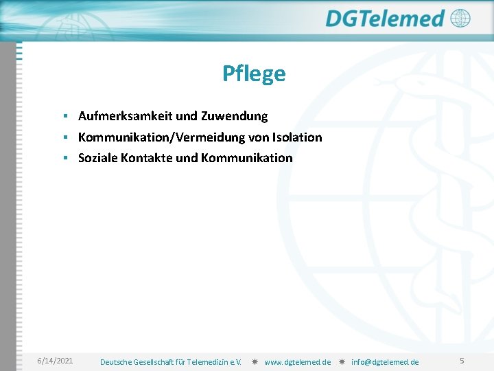 Pflege § Aufmerksamkeit und Zuwendung § Kommunikation/Vermeidung von Isolation § Soziale Kontakte und Kommunikation