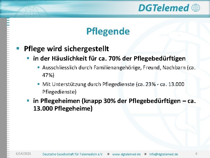 Pflegende § Pflege wird sichergestellt § in der Häuslichkeit für ca. 70% der Pflegebedürftigen