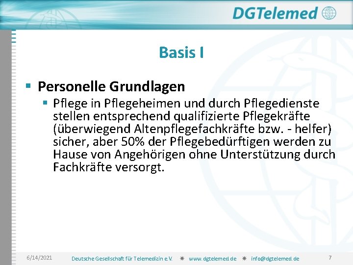 Basis I § Personelle Grundlagen § Pflege in Pflegeheimen und durch Pflegedienste stellen entsprechend