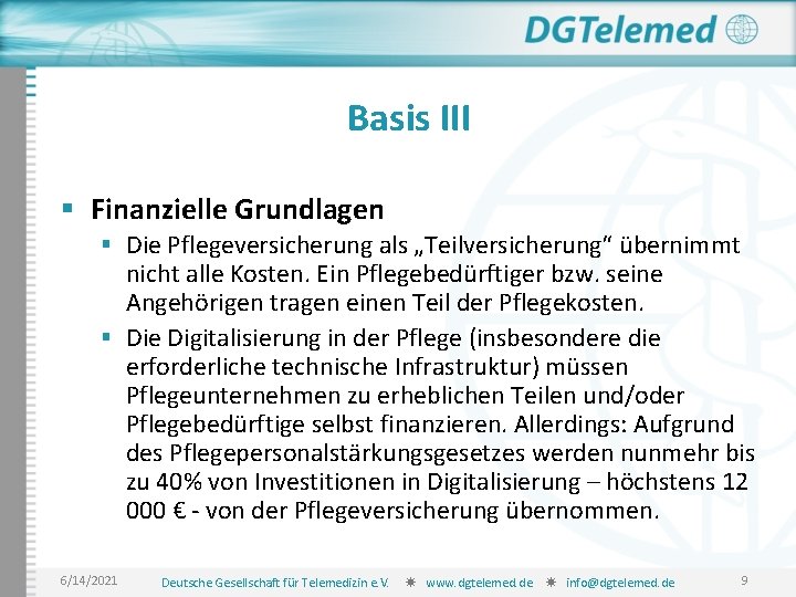 Basis III § Finanzielle Grundlagen § Die Pflegeversicherung als „Teilversicherung“ übernimmt nicht alle Kosten.