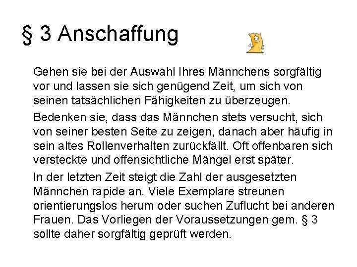 § 3 Anschaffung Gehen sie bei der Auswahl Ihres Männchens sorgfältig vor und lassen