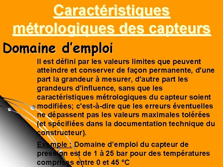 Caractéristiques métrologiques des capteurs Domaine d’emploi Il est défini par les valeurs limites que Caractéristiques métrologiques des capteurs Domaine d’emploi Il est défini par les valeurs limites que