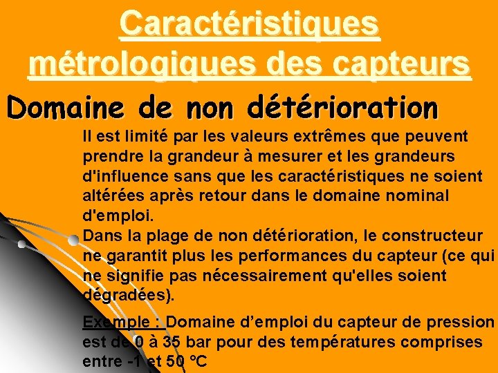 Caractéristiques métrologiques des capteurs Domaine de non détérioration Il est limité par les valeurs Caractéristiques métrologiques des capteurs Domaine de non détérioration Il est limité par les valeurs