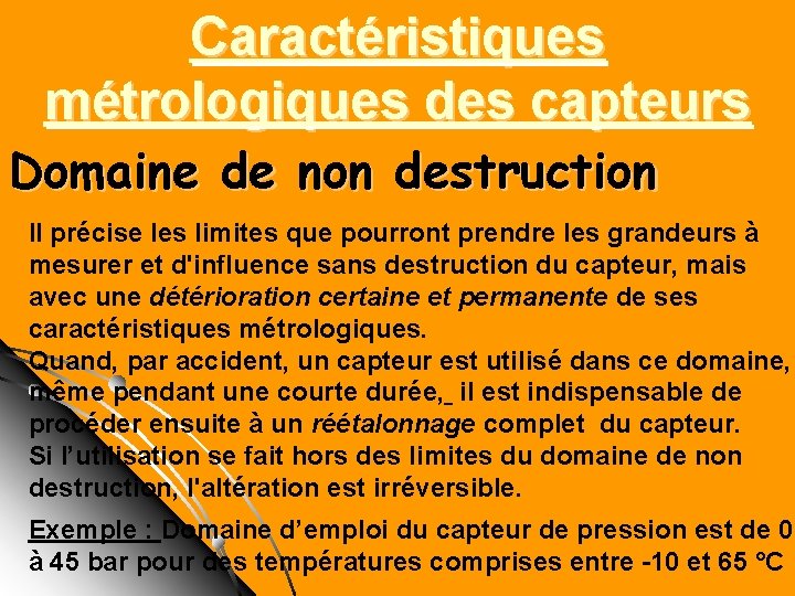 Caractéristiques métrologiques des capteurs Domaine de non destruction Il précise les limites que pourront Caractéristiques métrologiques des capteurs Domaine de non destruction Il précise les limites que pourront