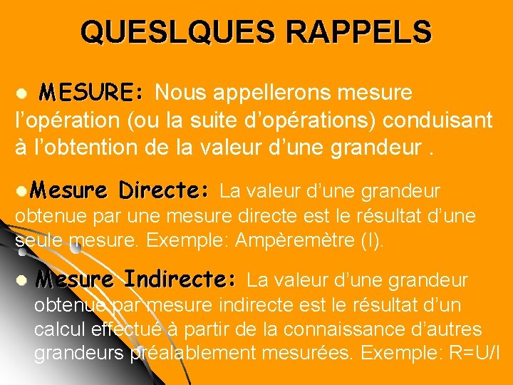 QUESLQUES RAPPELS MESURE: Nous appellerons mesure l’opération (ou la suite d’opérations) conduisant à l’obtention QUESLQUES RAPPELS MESURE: Nous appellerons mesure l’opération (ou la suite d’opérations) conduisant à l’obtention