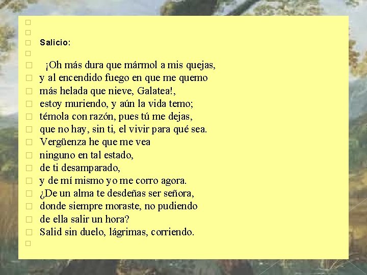 � � � � � Salicio: ¡Oh más dura que mármol a mis quejas,