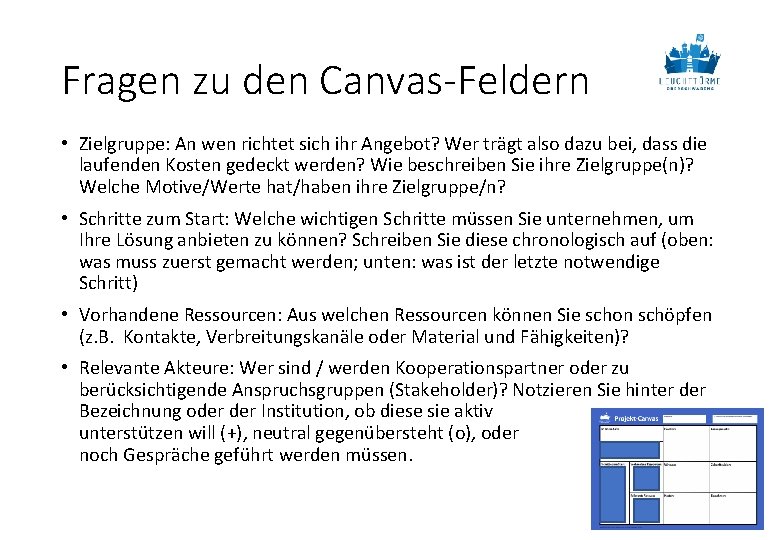 Fragen zu den Canvas-Feldern • Zielgruppe: An wen richtet sich ihr Angebot? Wer trägt