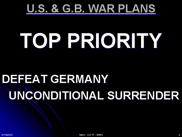 U. S. & G. B. WAR PLANS TOP PRIORITY DEFEAT GERMANY UNCONDITIONAL SURRENDER 6/14/2021