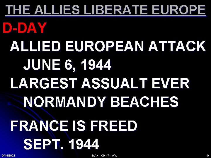 THE ALLIES LIBERATE EUROPE D-DAY ALLIED EUROPEAN ATTACK JUNE 6, 1944 LARGEST ASSUALT EVER