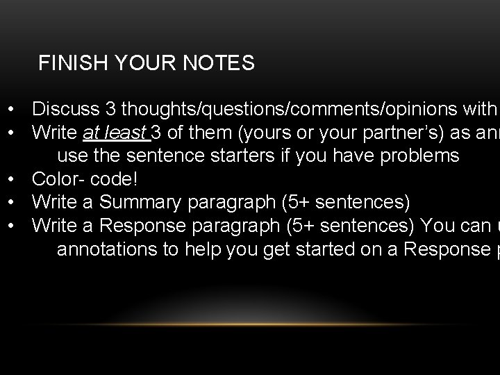 FINISH YOUR NOTES • Discuss 3 thoughts/questions/comments/opinions with • Write at least 3 of