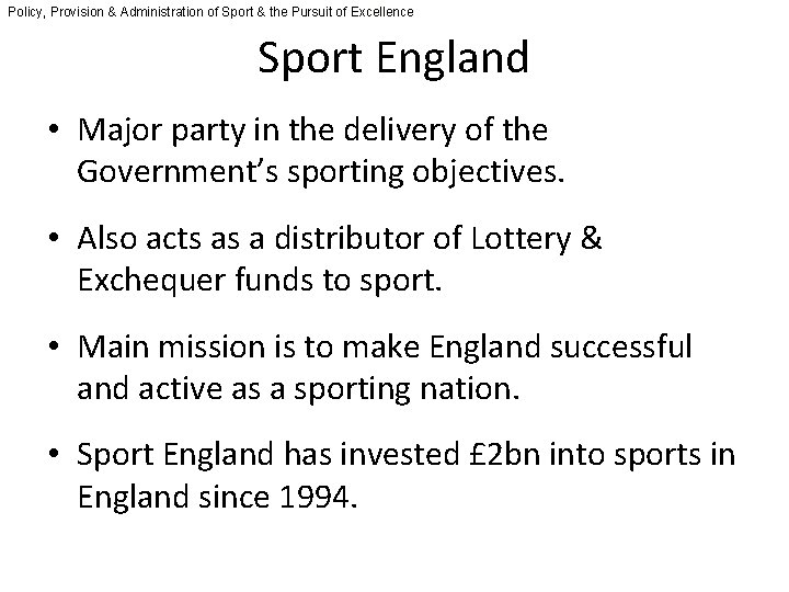 Policy, Provision & Administration of Sport & the Pursuit of Excellence Sport England •