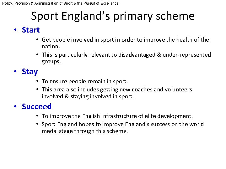 Policy, Provision & Administration of Sport & the Pursuit of Excellence Sport England’s primary