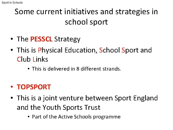 Sport in Schools Some current initiatives and strategies in school sport • The PESSCL