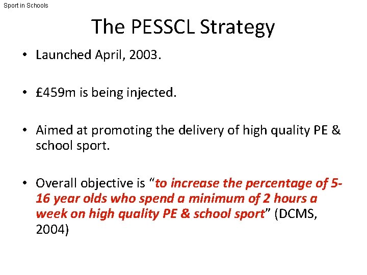 Sport in Schools The PESSCL Strategy • Launched April, 2003. • £ 459 m