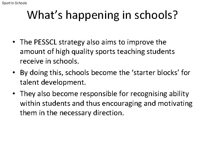 Sport in Schools What’s happening in schools? • The PESSCL strategy also aims to